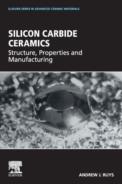 Silicon Carbide Ceramics: Structure, Properties and Manufacturing