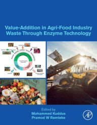 Title: Value-Addition in Agri-Food Industry Waste Through Enzyme Technology, Author: Mohammed Kuddus