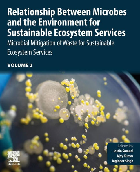 Relationship Between Microbes and the Environment for Sustainable Ecosystem Services, Volume 2: Microbial Mitigation of Waste Services