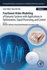 Title: Fractional-Order Modeling of Dynamic Systems with Applications in Optimization, Signal Processing, and Control, Author: Ahmed G. Radwan