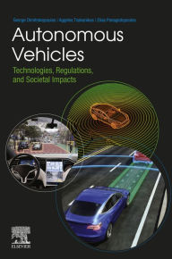 Title: Autonomous Vehicles: Technologies, Regulations, and Societal Impacts, Author: George Dimitrakopoulos
