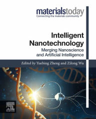 Title: Intelligent Nanotechnology: Merging Nanoscience and Artificial Intelligence, Author: Yuebing Zheng