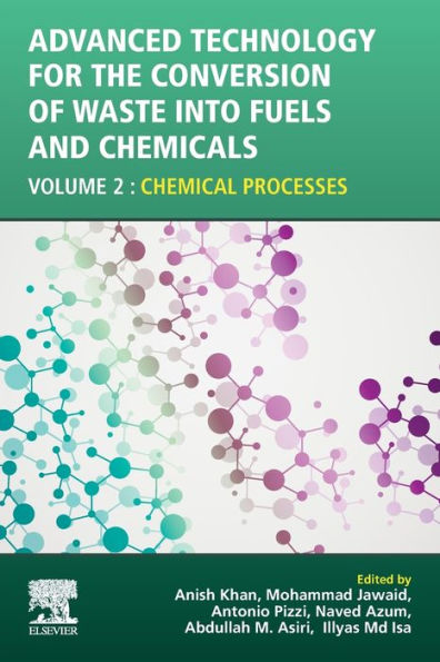 Advanced Technology for the Conversion of Waste into Fuels and Chemicals: Volume 2: Chemical Processes