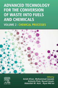 Title: Advanced Technology for the Conversion of Waste into Fuels and Chemicals: Volume 2: Chemical Processes, Author: Anish Khan