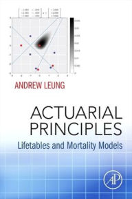 Title: Actuarial Principles: Lifetables and Mortality Models, Author: Andrew Leung