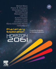 Title: Planetary Exploration Horizon 2061: A Long-Term Perspective for Planetary Exploration, Author: Michel Blanc