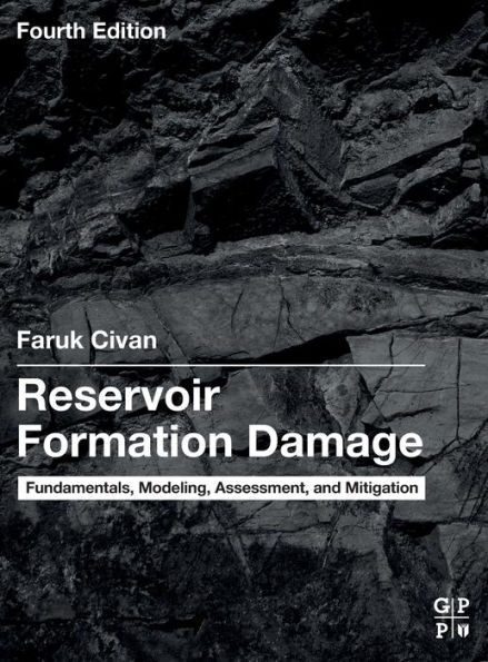 Reservoir Formation Damage: Fundamentals, Modeling, Assessment, and Mitigation