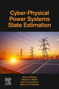 Title: Cyber-Physical Power Systems State Estimation, Author: Arturo Bretas