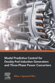 Title: Model Predictive Control for Doubly-Fed Induction Generators and Three-Phase Power Converters, Author: Alfeu Sguarezi