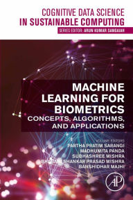 Title: Machine Learning for Biometrics: Concepts, Algorithms and Applications, Author: Partha Pratim Sarangi