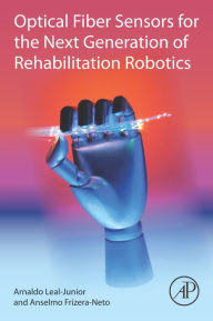 Title: Optical Fiber Sensors for the Next Generation of Rehabilitation Robotics, Author: Arnaldo Leal-Junior