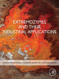 Title: Extremozymes and their Industrial Applications, Author: Naveen Kumar Arora