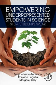 Title: Empowering Underrepresented Students in Science: STEM Students Speak, Author: Sonji Johnson-Anderson