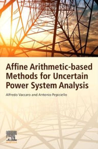 Title: Affine Arithmetic-Based Methods for Uncertain Power System Analysis, Author: Alfredo Vaccaro
