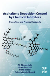 Title: Asphaltene Deposition Control by Chemical Inhibitors: Theoretical and Practical Prospects, Author: Ali Ghamartale