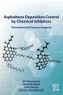 Asphaltene Deposition Control by Chemical Inhibitors: Theoretical and Practical Prospects