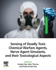 Free downloadable ebooks Sensing of Deadly Toxic Chemical Warfare Agents, Nerve Agent Simulants, and their Toxicological Aspects English version 9780323905534 by Sangita Das, Sabu Thomas, Partha Pratim Das FB2 DJVU