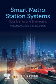 Title: Smart Metro Station Systems: Data Science and Engineering, Author: Hui Liu