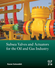 Title: Subsea Valves and Actuators for the Oil and Gas Industry, Author: Karan Sotoodeh