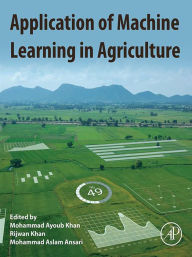 Title: Application of Machine Learning in Agriculture, Author: Mohammad Ayoub Khan
