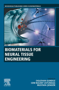 Title: Biomaterials for Neural Tissue Engineering, Author: Oguzhan Gunduz