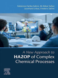 Title: A New Approach to HAZOP of Complex Chemical Processes, Author: Fabienne-Fariba Salimi