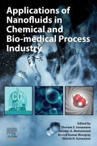 Title: Applications of Nanofluids in Chemical and Bio-medical Process Industry, Author: Shriram S. Sonawane