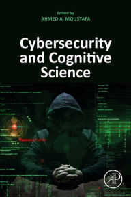 Title: Cybersecurity and Cognitive Science, Author: Ahmed Moustafa Ph.D