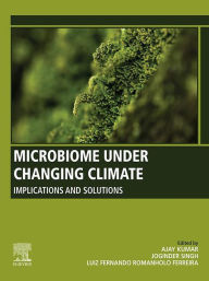 Title: Microbiome Under Changing Climate: Implications and Solutions, Author: Ajay Kumar Ph.D.