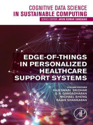 Title: Edge-of-Things in Personalized Healthcare Support Systems, Author: Rajeswari Sridhar