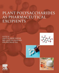 Title: Plant Polysaccharides as Pharmaceutical Excipients, Author: Amit Kumar Nayak PhD