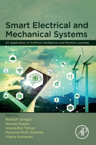 Title: Smart Electrical and Mechanical Systems: An Application of Artificial Intelligence and Machine Learning, Author: Rakesh Sehgal