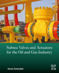 Title: Subsea Valves and Actuators for the Oil and Gas Industry, Author: Karan Sotoodeh