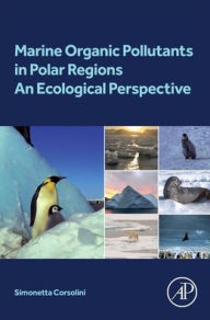 Title: Marine Organic Pollutants in Polar Regions: An Ecological Perspective, Author: Simonetta Corsolini
