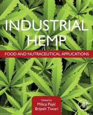 Title: Industrial Hemp: Food and Nutraceutical Applications, Author: Milica Pojic PhD