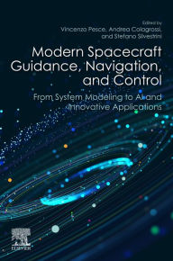 Title: Modern Spacecraft Guidance, Navigation, and Control: From System Modeling to AI and Innovative Applications, Author: Vincenzo Pesce