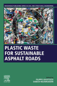 Title: Plastic Waste for Sustainable Asphalt Roads, Author: Filippo Giustozzi