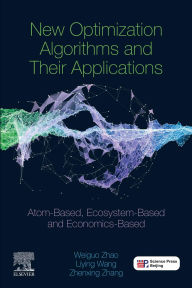 Title: New Optimization Algorithms and their Applications: Atom-Based, Ecosystem-Based and Economics-Based, Author: Zhenxing Zhang