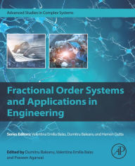 Title: Fractional Order Systems and Applications in Engineering, Author: Dumitru Baleanu