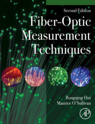 Title: Fiber-Optic Measurement Techniques, Author: Rongqing Hui Ph.D.