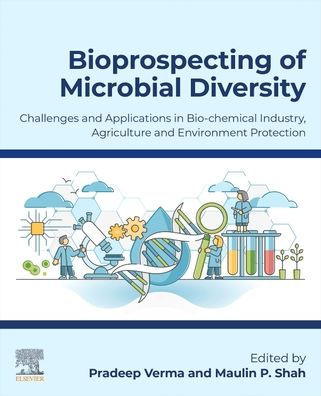 Bioprospecting of Microbial Diversity: Challenges and Applications Biochemical Industry, Agriculture Environment Protection