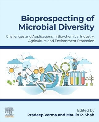 Bioprospecting of Microbial Diversity: Challenges and Applications in Biochemical Industry, Agriculture and Environment Protection