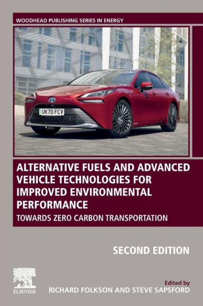 Alternative Fuels and Advanced Vehicle Technologies for Improved Environmental Performance: Towards Zero Carbon Transportation