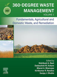 Title: 360-Degree Waste Management, Volume 1: Fundamentals, Agricultural and Domestic Waste, and Remediation, Author: Nishikant A. Raut