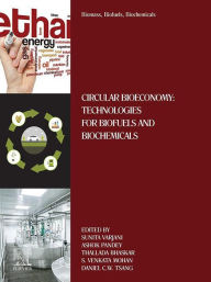 Title: Biomass, Biofuels, Biochemicals: Circular Bioeconomy: Technologies for Biofuels and Biochemicals, Author: Sunita Varjani