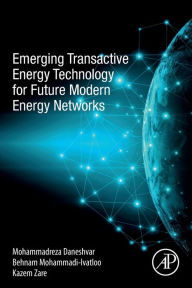 Title: Emerging Transactive Energy Technology for Future Modern Energy Networks, Author: Mohammadreza Daneshvar