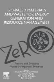 Title: Bio-Based Materials and Waste for Energy Generation and Resource Management: Volume 5 of Advanced Zero Waste Tools: Present and Emerging Waste Management Practices, Author: Ram Naresh Bharagava