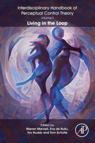 Title: The Interdisciplinary Handbook of Perceptual Control Theory, Volume II: Living in the Loop, Author: Warren Mansell