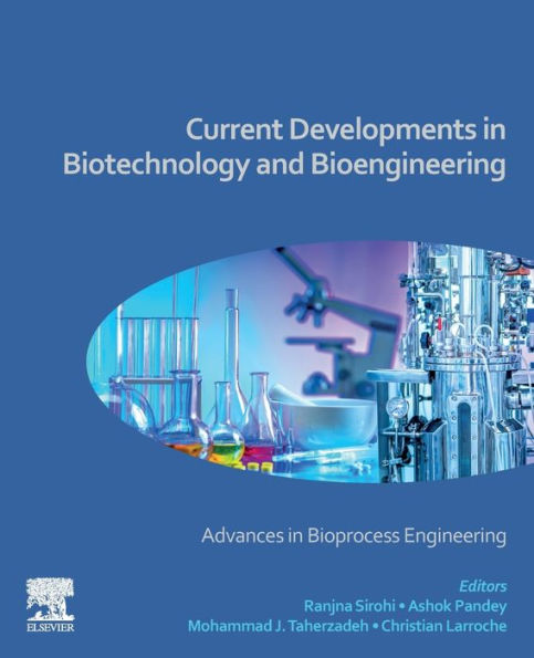 Current Developments Biotechnology and Bioengineering: Advances Bioprocess Engineering
