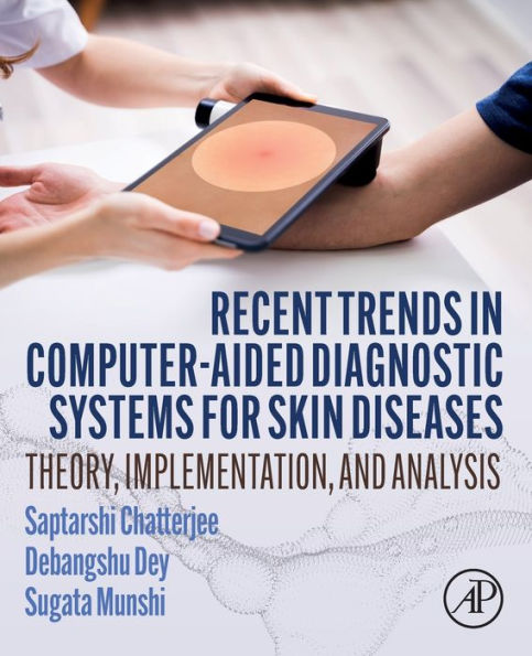 Recent Trends Computer-aided Diagnostic Systems for Skin Diseases: Theory, Implementation, and Analysis